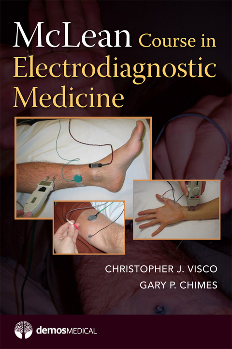 McLean Course in Electrodiagnostic Medicine - Gary P. Chimes, Christopher J. Visco