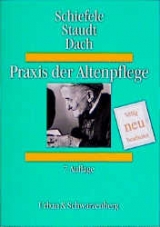 Praxis der Altenpflege - Josefa Schiefele, Ilse Staudt, Margarete Dach