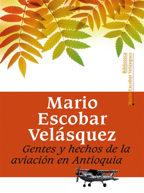 Gentes y hechos de la aviación en Antioquia - Mario Escobar Velásquez