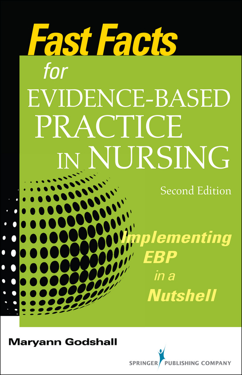 Fast Facts for Evidence-Based Practice in Nursing, Second Edition - 