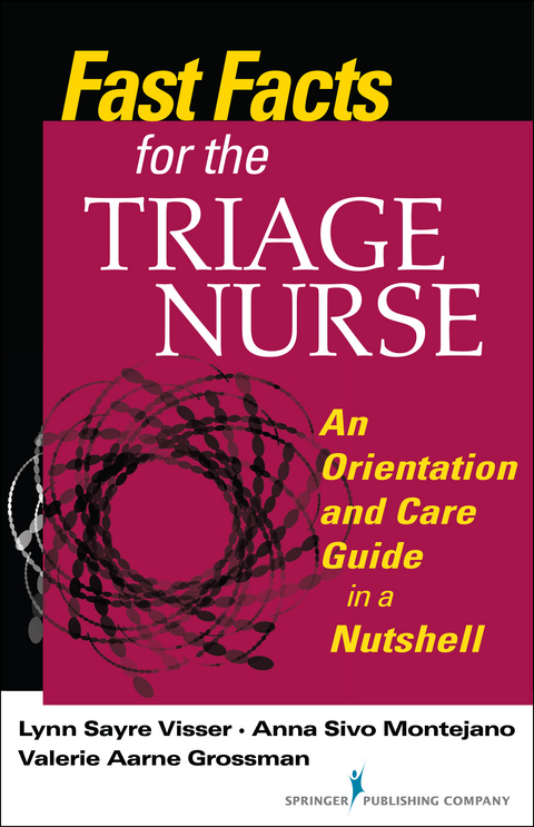 Fast Facts for the Triage Nurse - Anna Sivo Montejano, Valerie Aarne Grossman, Lynn Sayre Visser