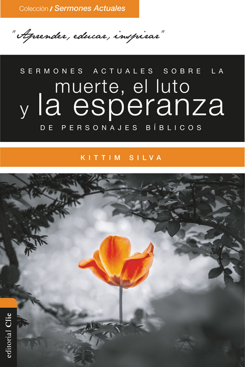 Sermones actuales sobre la muerte, el luto y la esperanza de personajes bíblicos - Kittim Silva Bermúdez