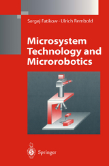 Microsystem Technology and Microrobotics - Sergej Fatikow, Ulrich Rembold