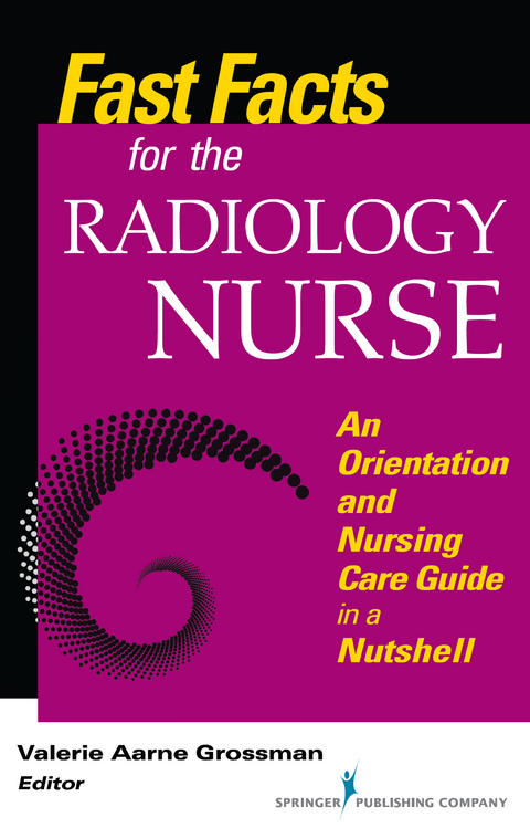 Fast Facts for the Radiology Nurse - BSN MALS  RN Valerie Aarne Grossman