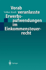 Vorab veranlasste Erwerbsaufwendungen im Einkommensteuerrecht - Volker Kreft