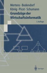 Grundzüge der Wirtschaftsinformatik - Mertens, Peter; Bodendorf, Freimut; König, Wolfgang; Picot, Arnold; Schumann, Matthias