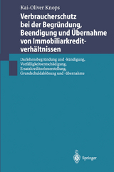 Verbraucherschutz bei der Begründung, Beendigung und Übernahme von Immobiliarkreditverhältnissen - Kai-Oliver Knops