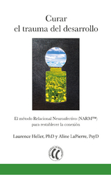 Curar el trauma del desarrollo - Laurence Heller, Aline Lapierre