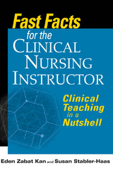 Fast Facts for the Clinical Nursing Instructor - RN Eden Zabat Kan PhD, RN MSN  PMHCNS-BC Susan Stabler-Haas