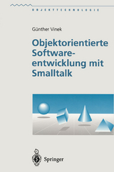 Objektorientierte Softwareentwicklung mit Smalltalk - Günther Vinek