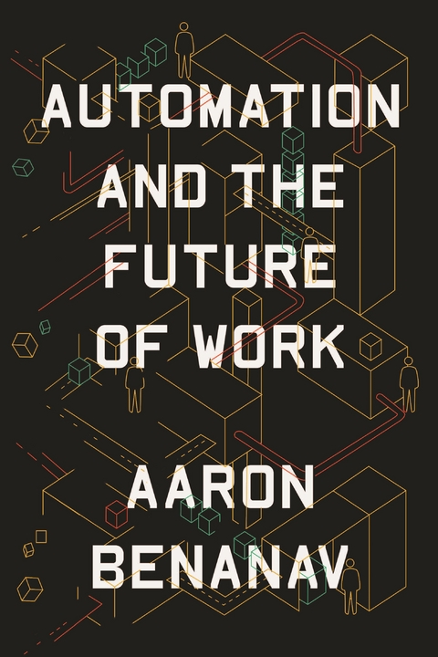 Automation and the Future of Work - Aaron Benanav