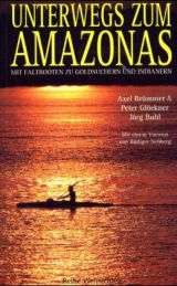 Unterwegs zum Amazonas - Axel Brümmer, Peter Glöckner, Jörg Buhl