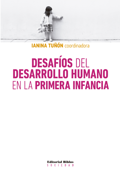 Desafíos del desarrollo humano en la primera infancia - Ianina Tuñón