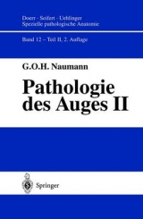 Spezielle pathologische Anatomie. Ein Lehr- und Nachschlagewerk / Pathologie des Auges - Naumann, G. O.; Apple, D. J.; Deuble-Bente, K.; Domarus, D. von; Doerr, Wilhelm; Seifert, Gerhard