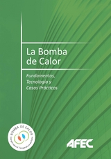 La bomba de calor. Fundamentos, tecnología y casos prácticos - AFEC (Asociación Fabricantes Equipos de de de Climatización)