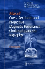 Atlas of Cross-Sectional and Projective MR Cholangiopancreatography - Lieven van Hoe, Dirk Vanbeckevoort, Werner van Steenbergen, H Bosmans, S Gryspeerdt, E Heindryckx