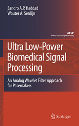 Ultra Low-Power Biomedical Signal Processing - Sandro Augusto Pavlik Haddad, Wouter A. Serdijn