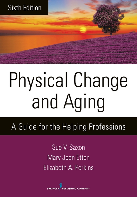 Physical Change and Aging - Sue V. Saxon, Mary Jean Etten, Elizabeth A. Perkins