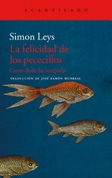 La felicidad de los pececillos - Simon Leys