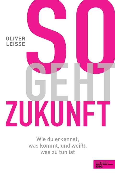 So geht Zukunft - Oliver Leisse