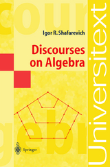 Discourses on Algebra - Igor R. Shafarevich