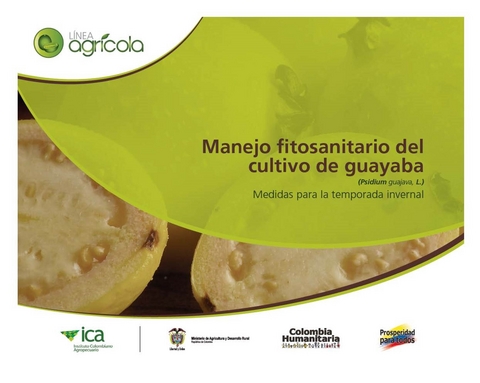 Manejo fitosanitario del cultivo de la guayaba (Psidium guajava, L) medidas para la temporada invernal - Instituto Colombiano Agropecuario