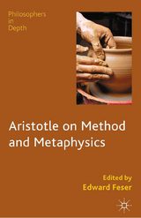 Aristotle on Method and Metaphysics - 