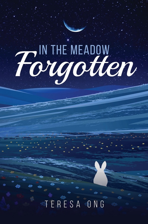 In the Meadow Forgotten -  Teresa Ong