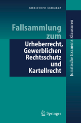 Fallsammlung zum Urheberrecht, Gewerblichen Rechtsschutz und Kartellrecht - Christoph Schmelz