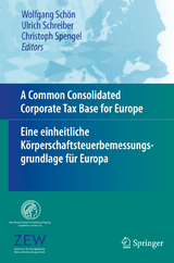 A Common Consolidated Corporate Tax Base for Europe – Eine einheitliche Körperschaftsteuerbemessungsgrundlage für Europa - 