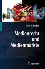 Medienrecht und Medienmärkte - Joerg K. Fischer