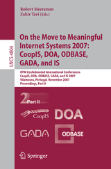 On the Move to Meaningful Internet Systems 2007: CoopIS, DOA, ODBASE, GADA, and IS - 