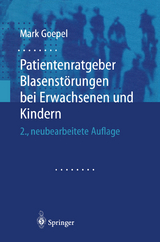 Patientenratgeber Blasenstörungen bei Erwachsenen und Kindern - Mark Goepel