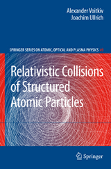 Relativistic Collisions of Structured Atomic Particles - Alexander Voitkiv, Joachim Ullrich