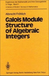 Galois Module Structure of Algebraic Integers - Albrecht Fröhlich