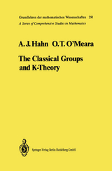 The Classical Groups and K-Theory - Alexander J. Hahn, O.Timothy O'Meara