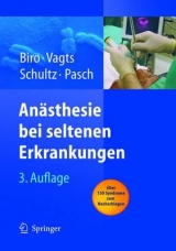 Anästhesie bei seltenen Erkrankungen - Biro, Peter; Vagts, Dierk A.; Emmig, Uta; Pasch, Thomas