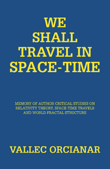 We Shall Travel in Space-Time - Vallec Orcianar