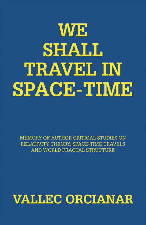 We Shall Travel in Space-Time - Vallec Orcianar