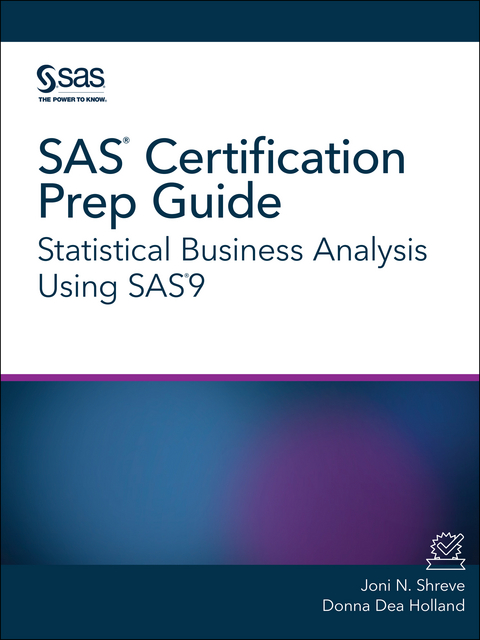 SAS Certification Prep Guide -  Donna Dea Holland,  Joni N. Shreve