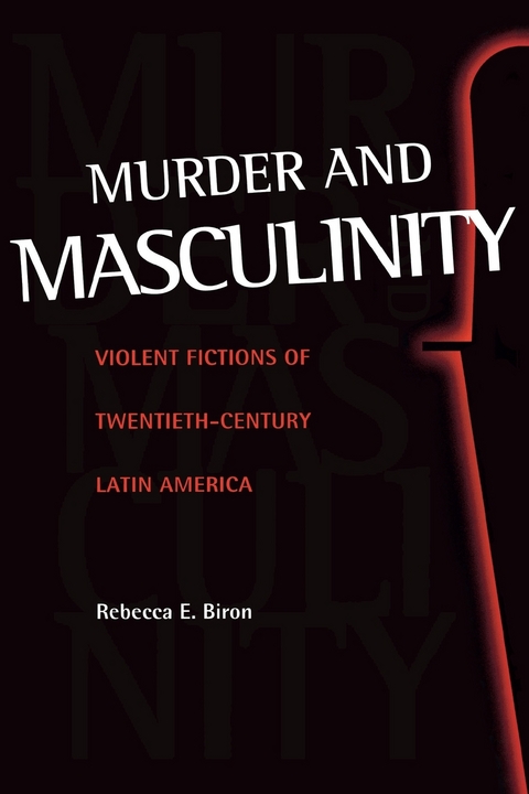 Murder and Masculinity -  Rebecca E. Biron