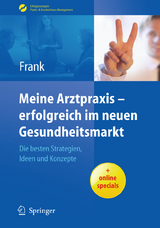 Meine Arztpraxis - erfolgreich im neuen Gesundheitsmarkt - Matthias Frank