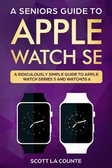 A Seniors Guide To Apple Watch SE - Scott La Counte