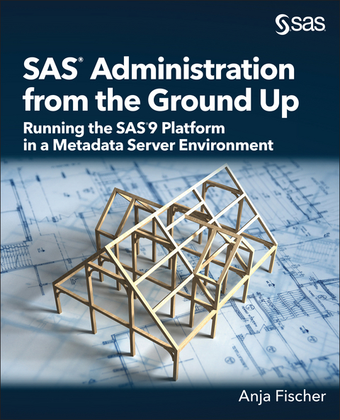 SAS Administration from the Ground Up - Anja Fischer