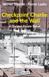 Checkpoint Charlie and the Wall - Werner Sikorski, Rainer Laabs