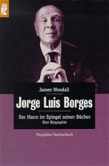 Borges. Der Mann im Spiegel seiner Bücher - James Woodall