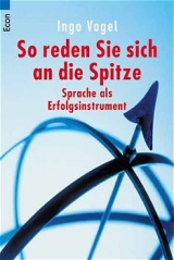 So reden Sie sich an die Spitze - Ingo Vogel