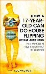 How a 17-Year-Old Can Do House Flipping Without Losing Money -  Lou Vachon