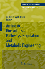 Amino Acid Biosynthesis – Pathways, Regulation and Metabolic Engineering - 