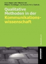 Qualitative Methoden in der Kommunikationswissenschaft - Wagner, Hans; Schönhagen, Philomen; Nawratil, Ute; Starkulla, Heinz